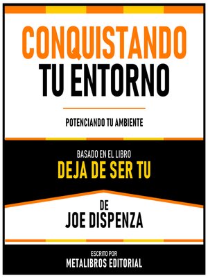 cover image of Conquistando Tu Entorno--Basado En El Libro Deja De Ser Tu De Joe Dispenza